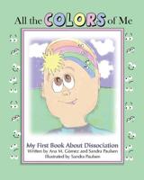 All the colors of me: My first book about dissociation 1539140024 Book Cover