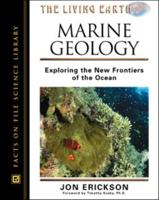 Marine Geology: Exploring the New Frontiers of the Ocean (The Living Earth) 0816048746 Book Cover