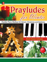 Prayludes for Winter: Flexible Piano Medleys for Advent, Christmas and Epiphany 1429106883 Book Cover