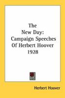 The New Day: Campaign Speeches Of Herbert Hoover 1928 1432513664 Book Cover