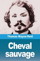 Cheval sauvage (French Edition) 3690820898 Book Cover