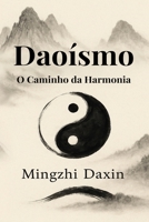 Daoísmo O Caminho da Harmonia: Livro sobre Daoismo, Taoismo, livro sobre Taoismo, livro de Qigong, livro de Chigong, religião chinesa, alquimia ... caminhos da sabedoria) (Portuguese Edition) B0GGNNB2DM Book Cover