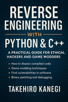 Reverse Engineering with Python & C++: A Practical Guide for Ethical Hackers and Game Modders B0F5453CCM Book Cover