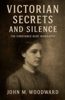 Victorian Secrets and Silence: The Constance Kent Biography B0FWGQK2NP Book Cover