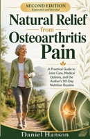 Natural Relief from Osteoarthritis Pain: A Practical Guide to Joint Care, Medical Options, and the Author’s 90-Day Nutrition Routine B0HDBBF2DQ Book Cover