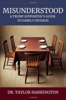 Misunderstood: A Trump Supporter’s Guide to Family Division B0F1DTTZZ4 Book Cover