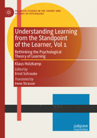 Understanding Learning from the Standpoint of the Learner, Vol 1: Rethinking the Psychological Theory of Learning (Palgrave Studies in the Theory and History of Psychology) 3032313856 Book Cover