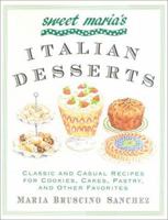 Sweet Maria's Italian Desserts: Classic and Casual Recipes for Cookies, Cakes, Pastry, and Other Favorites 031224133X Book Cover