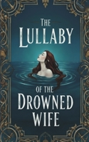 The Lullaby of the Drowned Wife: A Tempestuous Lullabies novella (The Tempestuous Lullabies) B0FSWZPNJ7 Book Cover