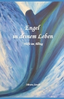 Engel in deinem Leben: Hilfe im Alltag 1728782643 Book Cover