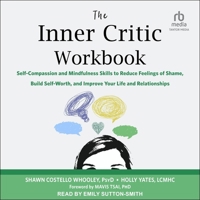 The Inner Critic Workbook: Self-Compassion and Mindfulness Skills to Reduce Feelings of Shame, Build Self-Worth, and Improve Your Life and Relationshi 1648484298 Book Cover