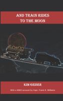 And Train Rides to the Moon B0G4F6Y796 Book Cover