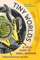 Tiny Worlds: A Field Guide to Small Wonders 1645024784 Book Cover