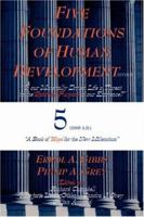 Five Foundations of Human Development: Is our Material Driven Life a Threat to the Spiritual Purpose of Our Existence? (A book of hope for the new millenium ) 1420887955 Book Cover