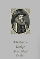 Schottische Könige: Band 4 aus der Reihe Schottische Geschichte (Schottische Geschichten) 1791641245 Book Cover