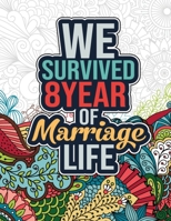 We Survived 8 Year of Marriage Life: Snarky 8th Wedding Anniversary Activity Book for Couples - 8 Year Wedding Anniversary Gift for Husband, 8th Weddi B08X6C6WH3 Book Cover