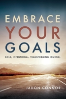 Embrace Your Goals: Bold, Intentional, Transforming Journal 1543932312 Book Cover