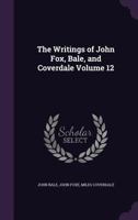Writings of John Fox, Bale, and Coverdale 1010022180 Book Cover