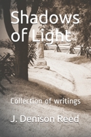 Shadows of Light: Collection of writings 1983219258 Book Cover