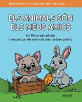 Els animals són els meus amics: Un llibre per pintar i respectar els animals des de ben petits (Diviértete y crea un mundo mejor) (Spanish Edition) 8419405485 Book Cover