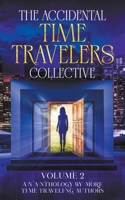 The Accidental Time Travelers Collective, Vol. 2 B0CVCVQFMV Book Cover