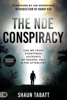 The Nde Conspiracy: Can We Trust Eyewitness Accounts of Heaven, Hell, and the Afterlife? 0768477662 Book Cover