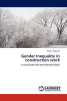 Gender Inequality in construction work: A case Study from the Informal Sector 3659272140 Book Cover