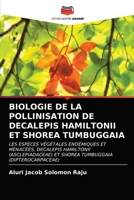 BIOLOGIA ZAPYLANIA DECALEPIS HAMILTONII I SHOREA TUMBUGGAIA: ENDEMICZNE I ZAGROŻONE GATUNKI ROŚLIN, DECALEPIS HAMILTONII (ASCLEPIADACEAE) I SHOREA TUMBUGGAIA (DIPTEROCARPACEAE) 6203270032 Book Cover
