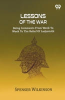 Lessons Of The War: Being Comments From Week To Week To The Relief Of Ladysmith 8169749239 Book Cover