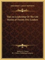 Tips on Leadership or The Life Stories of Twenty Five Leaders 0766164942 Book Cover