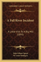 A Fall River Incident: A Little Visit To A Big Mill 1120116597 Book Cover