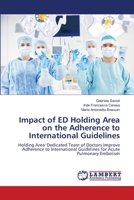 Impact of ED Holding Area on the Adherence to International Guidelines 6203200328 Book Cover