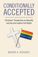 Conditionally Accepted: Christians' Perspectives on Sexuality and Gay and Lesbian Civil Rights 1978805004 Book Cover