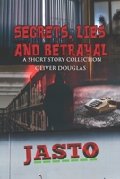 Secrets, Lies and Betrayal: a Short Story Collection 1386513490 Book Cover