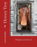 Horsey Troy: Helpful and Kind 1497384443 Book Cover