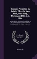 Sermon Preached In Trinity Church, New York, On Friday, November 14, 1884 1354195558 Book Cover