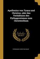 Apollonius von Tyana und Christus, oder das Verhältnis des Pythagoreismus. 1018186042 Book Cover