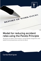 Model for reducing accident rates using the Pareto Principle: Analyze accident information using Pareto diagrams and determine preventive controls at work 6200884102 Book Cover