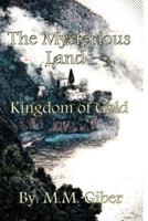 The Mysterious Land: Kingdom of Gold 1497412137 Book Cover