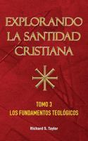 Explorando la Santidad Cristiana: Tomo 3, Los Fundamentos Teol�gicos 156344139X Book Cover