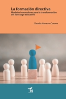La formación directiva: Modelos innovadores para la transformación del liderazgo educativo (Spanish Edition) 6078820257 Book Cover