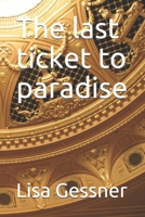 The last ticket to paradise B08MSGQP12 Book Cover