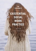 The Challenge of Existential Social Work Practice 113752829X Book Cover