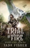 Trial by Fire (Dragon Guard) B0F1PH3ZH6 Book Cover