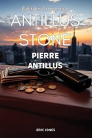 Pierre Antillus: Antillus Stone : Édition Française (French Edition) B0H4JV4B7S Book Cover