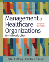 Management of Healthcare Organizations: An Introduction, Fourth Edition 1640553738 Book Cover