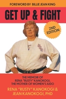 Get up & Fight : The Memoir of Rena Rusty Kanokogi 1736089080 Book Cover