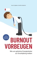 Burnout vorbeugen: Wie uns geheime Energieräuber zur Erschöpfung treiben 1981914919 Book Cover