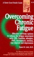 Overcoming Chronic Fatigue: Effective Self-Help Options to Relieve the Fatigue Associated With Cfs, Candida, Allergies, Pms, Menopause, Anemia, Low Thyroid ... Guide Ser.: Women's Self Care Library)) 0879837160 Book Cover
