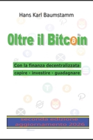 Oltre il Bitcoin: Con la finanza decentralizzata capire - investire - guadagnare (Italian Edition) B0FM9VDL77 Book Cover